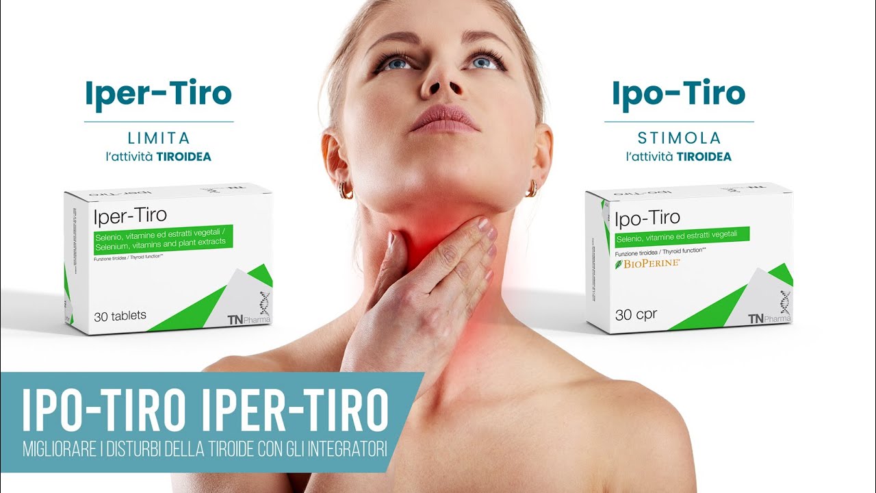 IPER-TIRO e IPO-TIRO - Migliorare i disturbi della tiroide con gli integratori.
