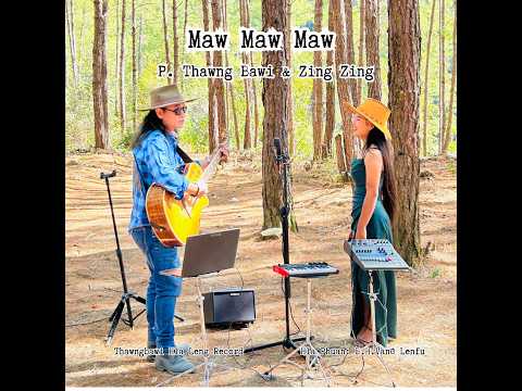 Maw Maw Maw - P Thawng Bawi & Zing Zing