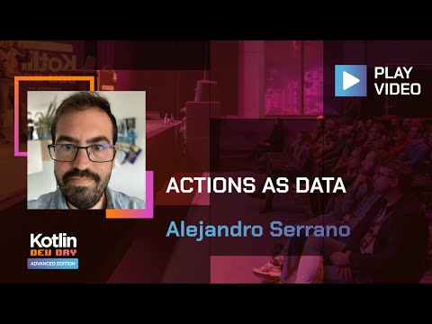 Actions as Data | Alejandro Serrano Mena @ Advanced Kotlin Dev Day 2022