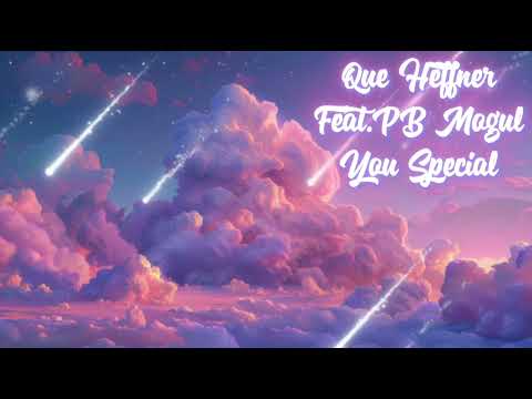 Que Heffner Feat.@PBMogul -You Special