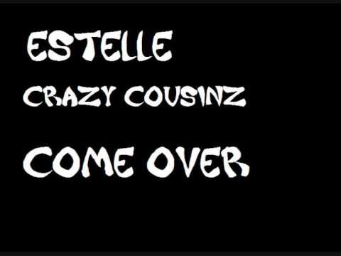 Estelle - Crazy Cousinz - Come Over - Full Version