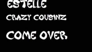 Estelle - Crazy Cousinz - Come Over - Full Version