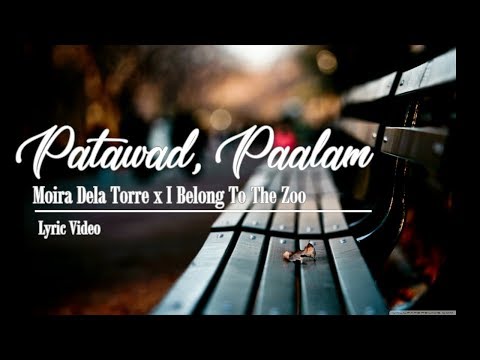 Moira Dela Torre x I Belong To The Zoo - Patawad Paalam (Lyric Video)