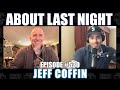 ABOUT LAST NIGHT #530: JEFF COFFIN