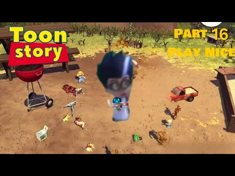 Toon story part 16: P L A Y N I C E