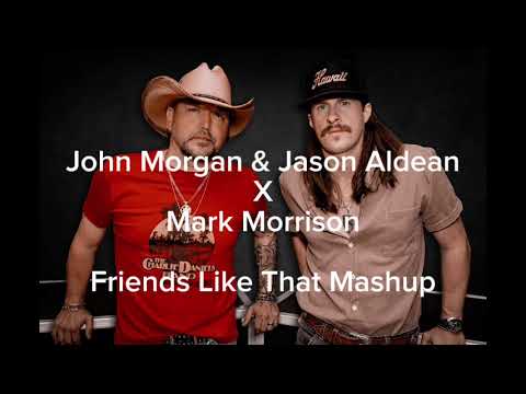 John Morgan & Jason Aldean x Mark Morrison - Friends Like That x Return Of The Mack Mashup