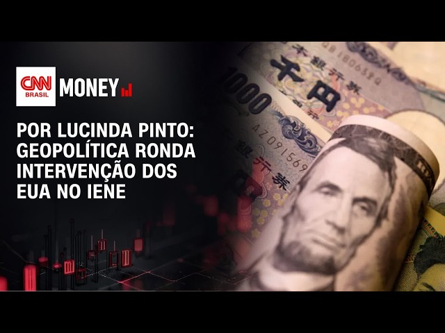 Por Lucinda Pinto: Geopolítica ronda intervenção dos EUA no iene | FECHAMENTO DE MERCADO