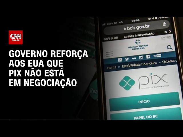 Para os EUA, Governo afirma que Pix não está em negociação | BASTIDORES CNN