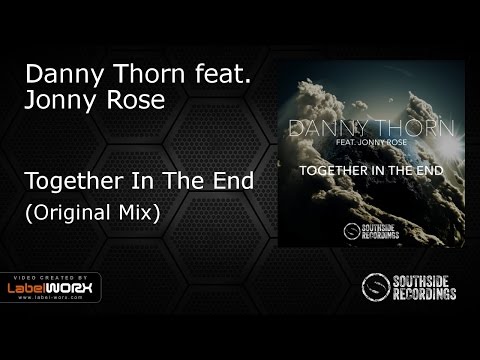 Danny Thorn feat. Jonny Rose - Together In The End [Southside Recordings]