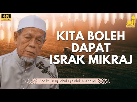 Cara Untuk Mendapatkan Israk Mikraj - Shaikh Dr Hj Jahid Hj Sidek Al-Khalidi