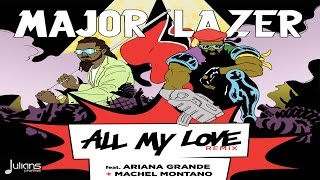 Major Lazer Feat. Ariana Grande x Machel Montano - All My Love Remix &quot;2015&quot;