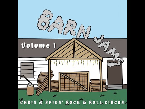 Chris & Spigs’ Rock & Roll Circus | Barn Jams, Volume I (Full Album)