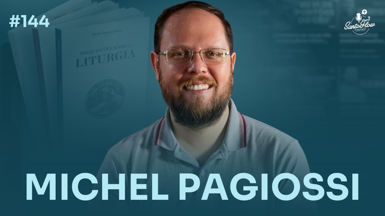 MICHEL PAGIOSSI (Liturgia e o Novo Missal) | SantoFlow Podcast #144