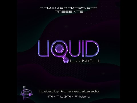 DEMAN ROCKERS LIQUID LUNCH 1ST JULY -  Thames Delta Radio