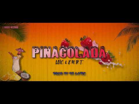 K.U.R.T & LOÏC - PINACOLADA FT. DJ LO'IC  ( 2022)