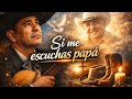 Si Me Escuchas Papá 🕊️ | Canción Ranchera que Llega al Alma