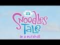 A Snoodle S Tale In A Nutshell