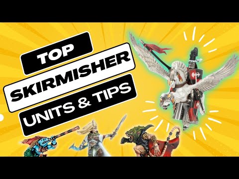 My favourite Skirmisher units & Top Tips for making the most of them!