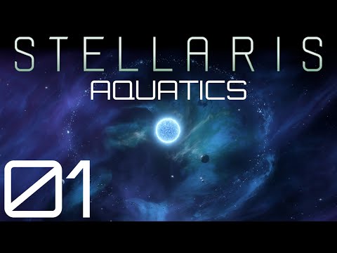Stellaris | Aquatics | Episode 01