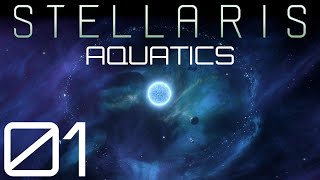 Stellaris | Aquatics | Episode 01
