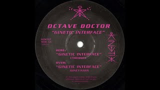 Octave Doctor - Ginetic Interface (Cyber Mix) Kinetix records 1995
