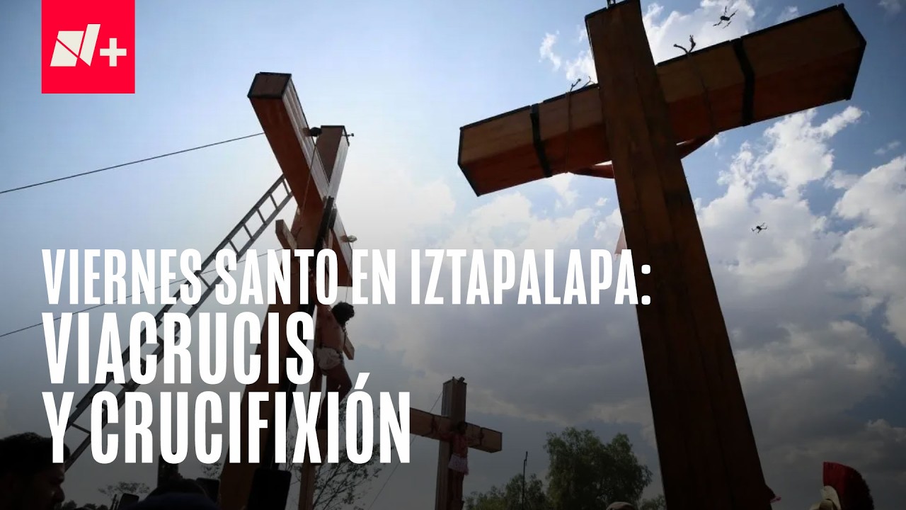 Pasión de Cristo 2026 en Iztapalapa: Viernes Santo