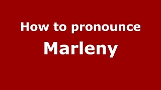 How to pronounce Marleny