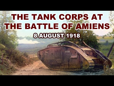 The Tank Corps at the Battle of Amiens 8 August 1918 | Geoffrey Vesey Holt