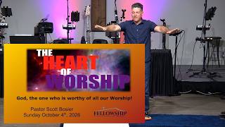 10/4 - Pastor Scott Bosier - The Heart of Worship