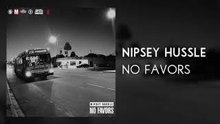 NIPSEY HUSSLE - &quot;No Favors&quot;