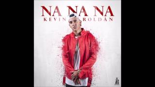 Na Na Na (Letra) - Kevin Roldan