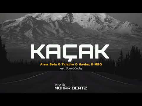 Arsız Bela X Ebru Gündeş X Taladro X Haylaz X MEG - Kaçak (Official Mix) Prod. By MokarBeatz