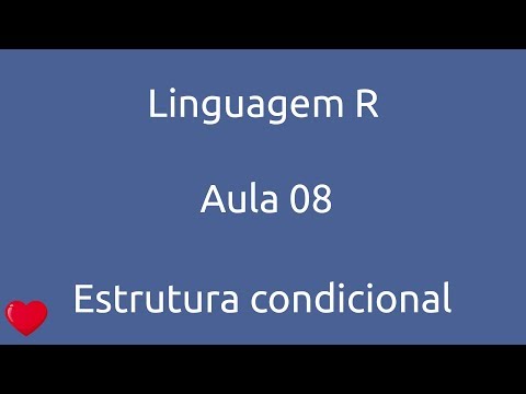 Aula 08 Curso Linguagem R Estrutura condicional