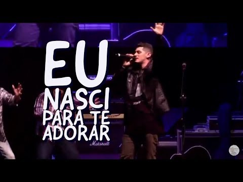 Eu Nasci Pra Te Adorar video