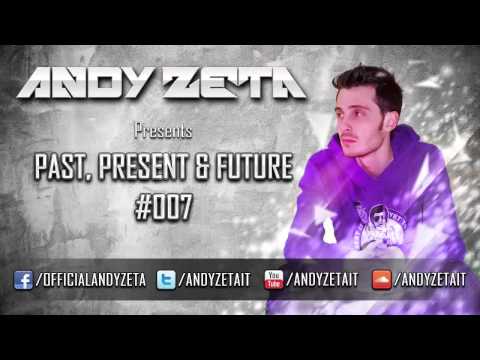 Andy Zeta presents Past, Present and Future #007
