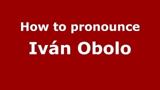 How to pronounce Iván Obolo