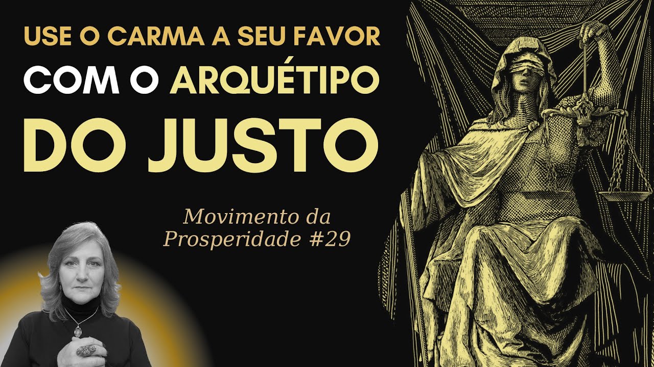 ARQUÉTIPO DO JUSTO: COMO O CARMA INFLUENCIA SUA PROSPERIDADE | Dra. Mabel Cristina Dias