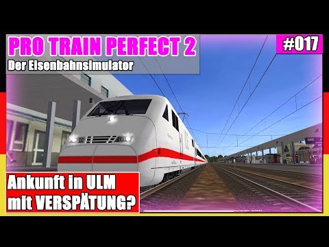 Pro Train Perfect 2 #017 | Ankunft in ULM mit VERSPÄTUNG? | PTP 2 [Deutsch]