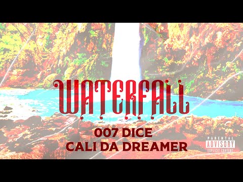 007 Dice - Waterfall (Feat. Cali Da Dreamer)