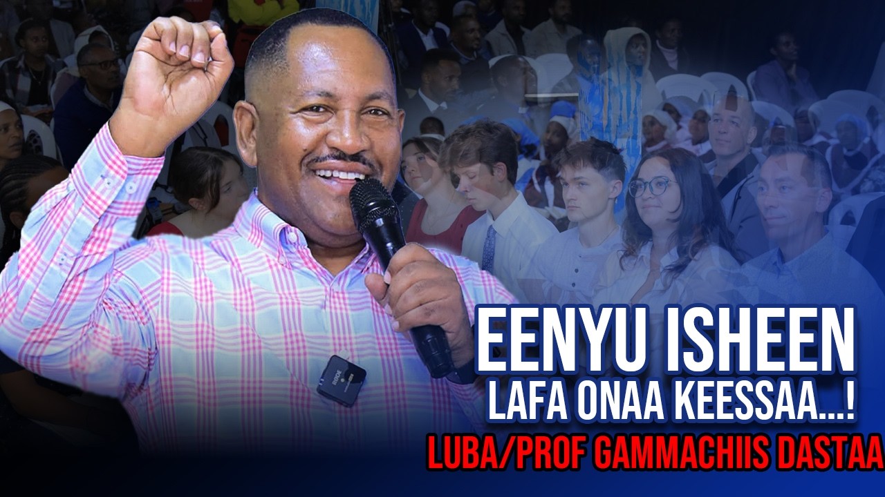 Eenyu Isheen lafa onaa keessaa…! Luba/Prof Gammachiis Dastaa