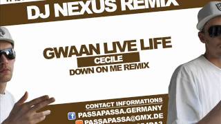 CECILE - GWAAN LIVE LIFE - DOWN ON ME RIDDIM - DJ NEXUS REMIX