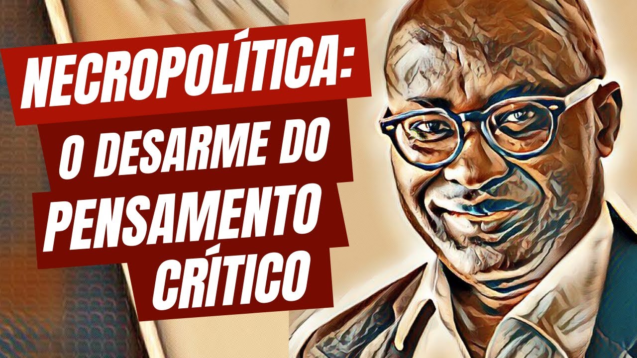 Necropolítica: o desarme do pensamento crítico
