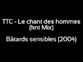 TTC - Le chant des hommes (knt Remix)