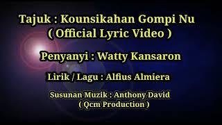 Download lagu Kounsikahan gompi nu(Watty kansaron) Video Lirik mp3 Download lagu Kounsikahan gompi nu(Watty kansaron) Video Lirik mp3