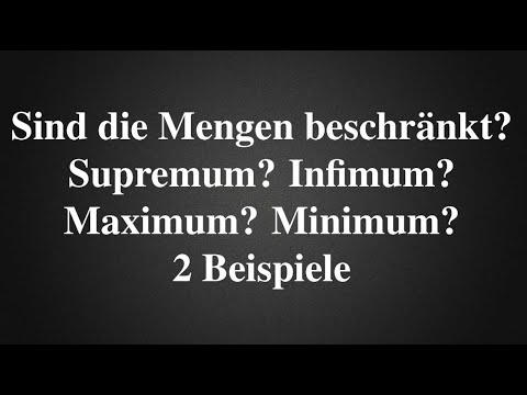 Übungsaufgabe - Sind die Mengen beschränkt? Supremum? Infimum? Maximum? Minimum? (Analysis)