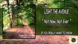 Light The Avenue - Not Now, Not Ever