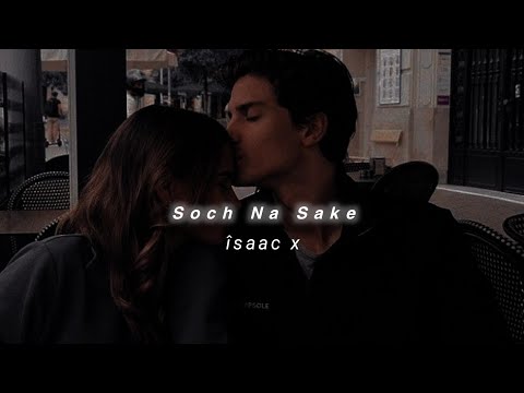 Soch Na Sake (Slowed+Reverb) Arijit Singh & Tulsi Kumar | îsaac x
