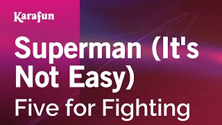 Karaoke Superman (It&#39;s Not Easy) - Five for Fighting *