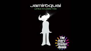 Jamiroquai - White Knuckle Ride - Marc Shader Remix