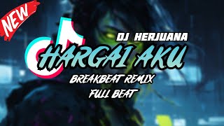 Download lagu DJ HARGAI AKU BREAKBEAT REMIX FULL BEAT TERBARU 2023 mp3